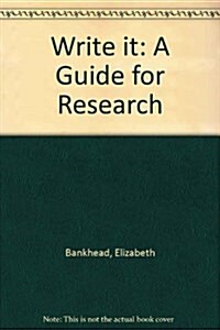 Write It: A Guide for Research (Paperback)