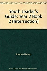 Youth Leaders Guide: Year 2 Book 2 (Intersection) (Paperback)