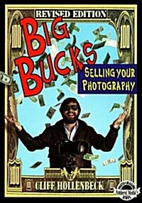 Big Bucks: Selling Your Photography (Amherst Medias Photo-Imaging Series) (Paperback, Revised)