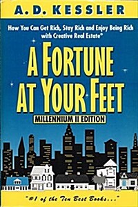 A Fortune at Your Feet: How You Can Get Rich, Stay Rich, and Enjoy Being Rich with Creative Real Estate (Paperback, Highlighting)