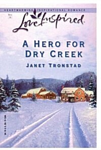 A Hero for Dry Creek (Dry Creek Series #5) (Love Inspired #228) (Mass Market Paperback)