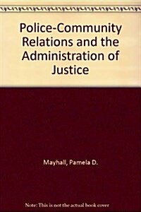 Police-Community Relations and the Administration of Justice (Hardcover, 3 Sub)