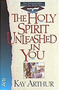 The Holy Spirit Unleashed in You: Acts (International Inductive Study) (Paperback, English Language)