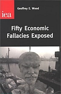 Fifty Economic Fallacies Exposed (Hardcover)