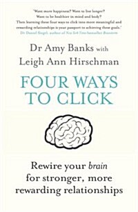 Four Ways to Click : Rewire Your Brain for Stronger, More Rewarding Relationships (Paperback)