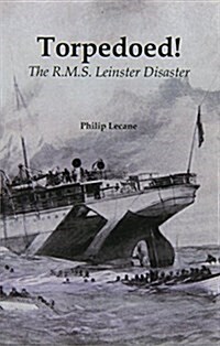 TORPEDOED! : The RMS Leinster Disaster (Paperback)
