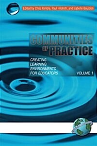 Communities of Practice: Creating Learning Environments for Educators, Volume 1 (PB) (Paperback)