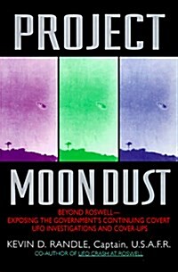 Project Moon Dust:: Beyond Roswell--exposing The Governments Covert Investigations And Cover-ups (Paperback, 1st print thus)