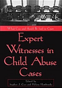 Expert Witnesses in Child Abuse Cases: What Can and Should Be Said in Court (Hardcover, 1st)