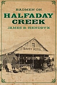 Badmen on Halfaday Creek (Paperback)