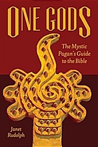 One Gods: The Mystic Pagans Guide to the Bible (Paperback)