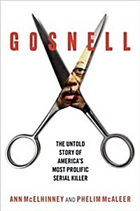 Gosnell: The Untold Story of Americas Most Prolific Serial Killer (Hardcover)