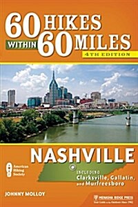 60 Hikes Within 60 Miles: Nashville: Including Clarksville, Gallatin, Murfreesboro, and the Best of Middle Tennessee (Paperback, 4)