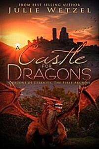 A Castle for Dragons: Dragons of Eternity - The First Archivevolume 2 (Paperback)