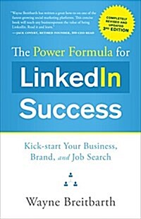 The Power Formula for Linkedin Success (Third Edition - Completely Revised): Kick-Start Your Business, Brand, and Job Search (Paperback, 3)