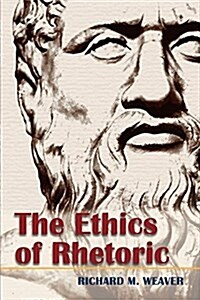 The Ethics of Rhetoric (Paperback, Reprint)