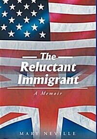 The Reluctant Immigrant: A Memoir (Hardcover)