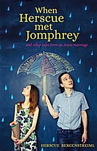 When Herscue Met Jomphrey and Other Tales from an Aspie Marriage (Paperback)