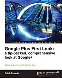 Google Plus First Look: A Tip-Packed, Comprehensive Look at Google+ (Paperback)
