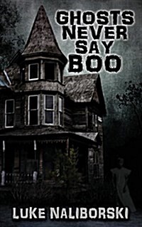 Ghosts Never Say Boo (Paperback)