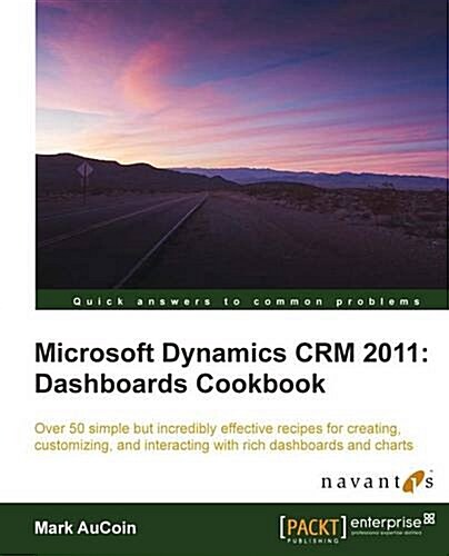 Microsoft Dynamics Crm 2011: Dashboards Cookbook (Paperback)