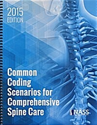 Common Coding Scenarios for Comprehensive Spine Care: 2015 (Spiral)