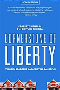 Cornerstone of Liberty: Property Rights in 21st Century America (Paperback, 2)