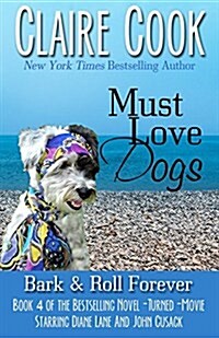 Must Love Dogs: Bark & Roll Forever (Paperback)