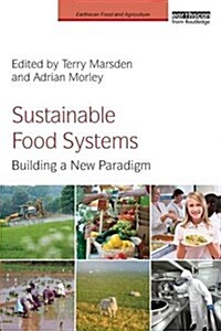 Sustainable Food Systems : Building a New Paradigm (Paperback)
