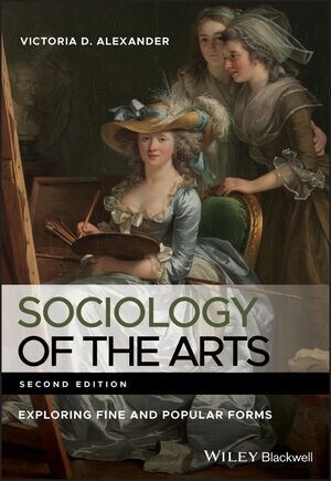 Sociology of the Arts: Exploring Fine and Popular Forms (Paperback, 2, Revised)