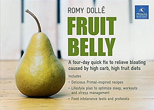 Fruit Belly: A 4-Day Quick Fix to Relieve Bloating Caused by High Carb, High Fruit Diets (Hardcover)