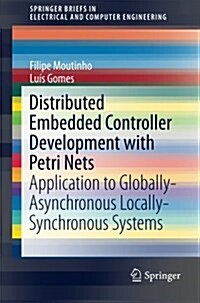 Distributed Embedded Controller Development with Petri Nets: Application to Globally-Asynchronous Locally-Synchronous Systems (Paperback, 2016)