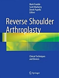 Reverse Shoulder Arthroplasty: Clinical Techniques and Devices (Hardcover)