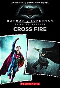 [중고] Cross Fire: An Original Companion Novel (Batman vs. Superman: Dawn of Justice) (Paperback)