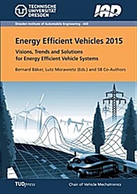 Energy Efficient Vehicles 2015: Visions, Trends and Solutions for Energy Efficient Vehicle Systems (Paperback)