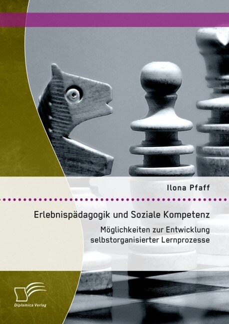 Erlebnisp?agogik und Soziale Kompetenz: M?lichkeiten zur Entwicklung selbstorganisierter Lernprozesse (Paperback)