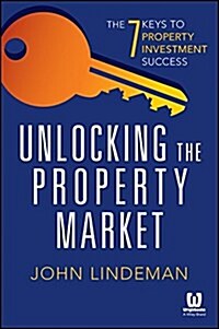 Unlocking the Property Market: The 7 Keys to Property Investment Success (Paperback)