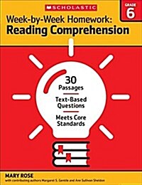 Week-By-Week Homework: Reading Comprehension Grade 6: 30 Passages - Text-Based Questions - Meets Core Standards (Paperback)