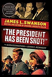 The President Has Been Shot!: The Assassination of John F. Kennedy (Paperback)