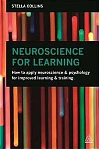 Neuroscience for Learning and Development : How to Apply Neuroscience and Psychology for Improved Learning and Training (Paperback)