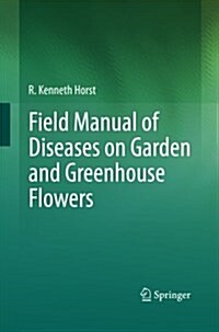 Field Manual of Diseases on Garden and Greenhouse Flowers (Paperback)