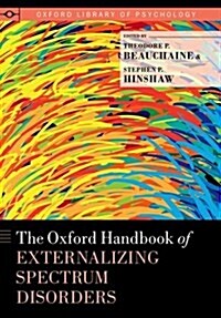 The Oxford Handbook of Externalizing Spectrum Disorders (Hardcover)