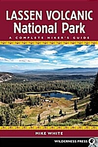 Lassen Volcanic National Park: Your Complete Hiking Guide (Paperback)