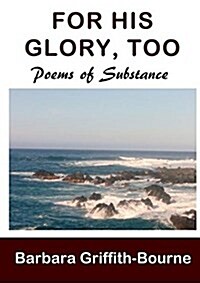 For His Glory, Too: Poems of Substance (Paperback)