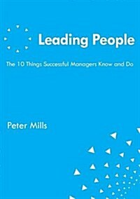 Leading People the 10 Things Successful Managers Know and Do (Paperback)