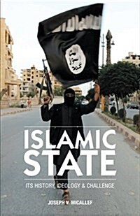 Islamic State: Its History, Ideology and Challenge (Paperback)