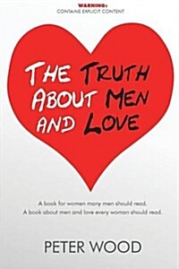 The Truth about Men and Love (Paperback)