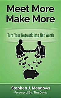Meet More Make More: Turn Your Network Into Net Worth (Paperback)