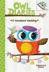 A Woodland Wedding: A Branches Book (Owl Diaries #3): A Branches Book (Library Binding)