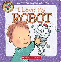 I Love My Robot (Board Books)